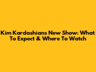 Kim Kardashian's New Show: What To Expect & Where To Watch