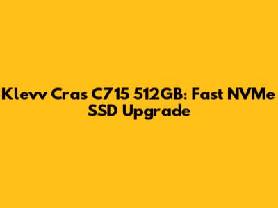 Klevv Cras C715 512GB: Fast NVMe SSD Upgrade