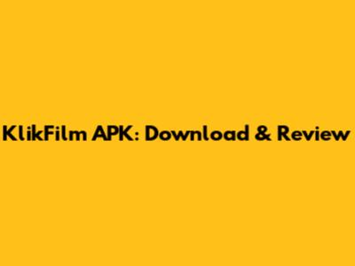 KlikFilm APK: Download & Review