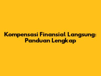 Kompensasi Finansial Langsung: Panduan Lengkap