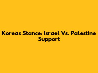 Korea's Stance: Israel Vs. Palestine Support