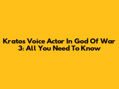 Kratos' Voice Actor In God Of War 3: All You Need To Know