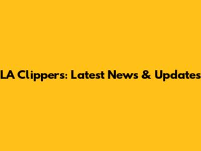 LA Clippers: Latest News & Updates
