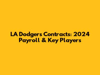 LA Dodgers Contracts: 2024 Payroll & Key Players