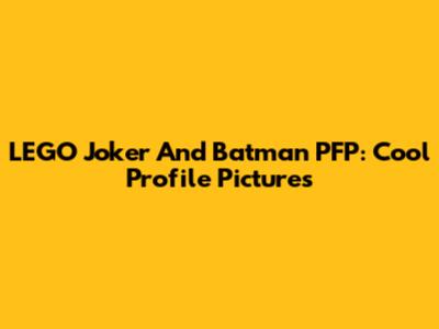 LEGO Joker And Batman PFP: Cool Profile Pictures