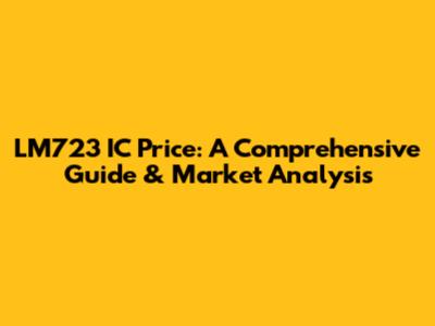 LM723 IC Price: A Comprehensive Guide & Market Analysis