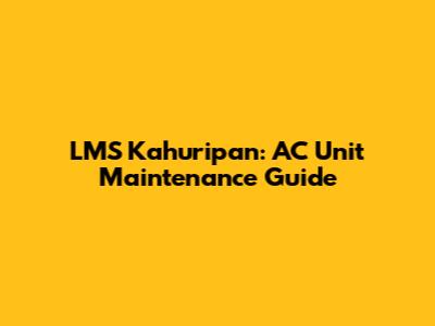 LMS Kahuripan: AC Unit Maintenance Guide