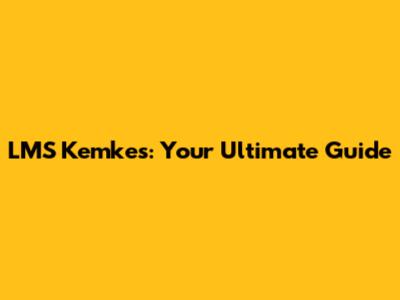 LMS Kemkes: Your Ultimate Guide