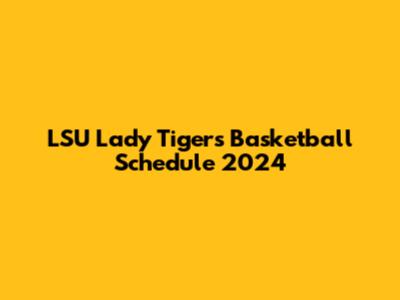 LSU Lady Tigers Basketball Schedule 2024