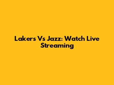 Lakers Vs Jazz: Watch Live Streaming