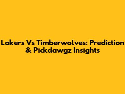 Lakers Vs Timberwolves: Prediction & Pickdawgz Insights
