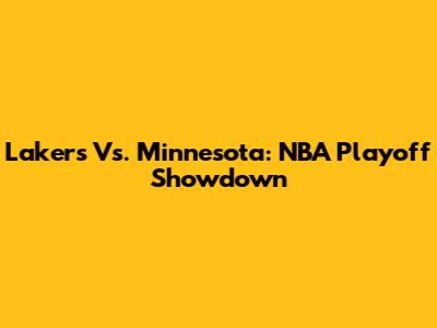 Lakers Vs. Minnesota: NBA Playoff Showdown