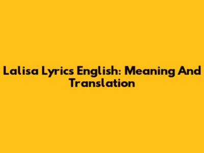 Lalisa Lyrics English: Meaning And Translation