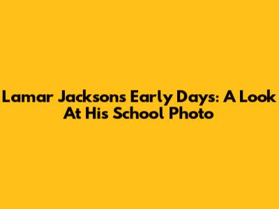 Lamar Jackson's Early Days: A Look At His School Photo