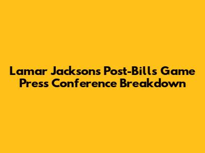 Lamar Jackson's Post-Bills Game Press Conference Breakdown
