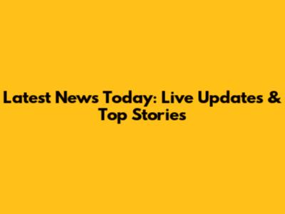 Latest News Today: Live Updates & Top Stories