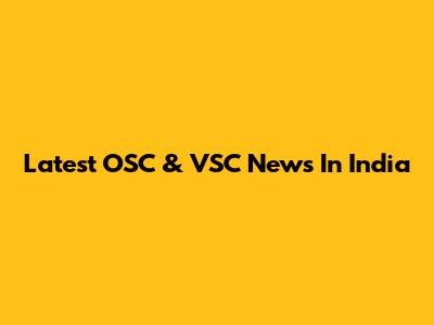Latest OSC & VSC News In India