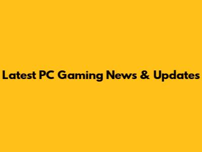 Latest PC Gaming News & Updates