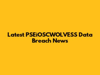 Latest PSEiOSCWOLVESS Data Breach News