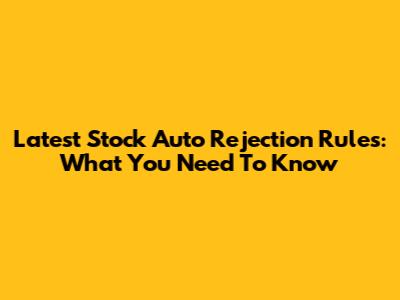 Latest Stock Auto Rejection Rules: What You Need To Know