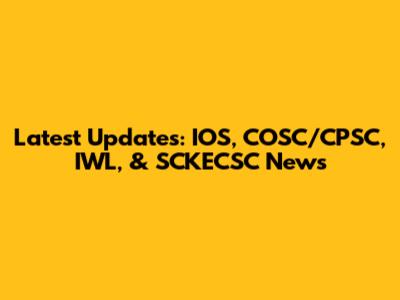 Latest Updates: IOS, COSC/CPSC, IWL, & SCKECSC News