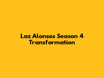 Laz Alonso's Season 4 Transformation