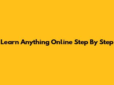Learn Anything Online Step By Step