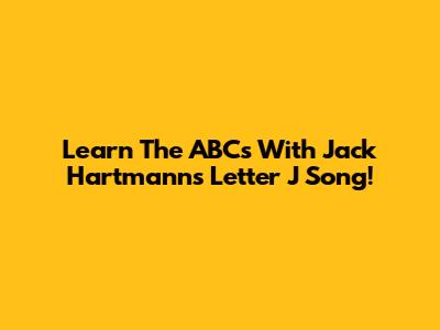 Learn The ABCs With Jack Hartmann's Letter J Song!