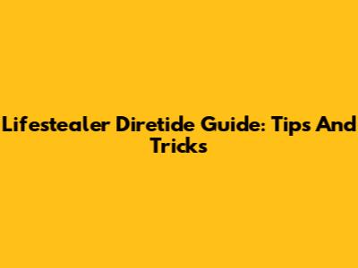 Lifestealer Diretide Guide: Tips And Tricks