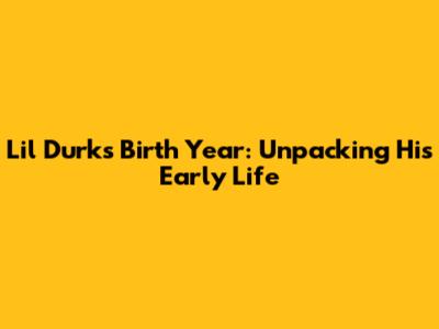 Lil Durk's Birth Year: Unpacking His Early Life