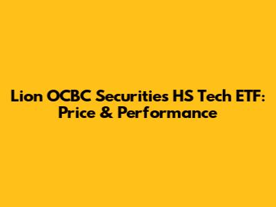 Lion OCBC Securities HS Tech ETF: Price & Performance