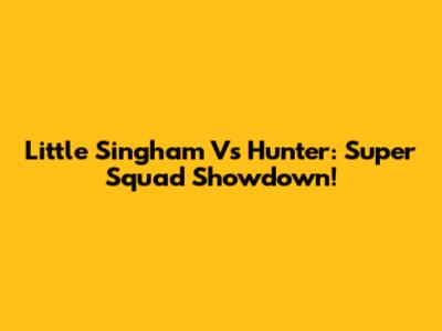 Little Singham Vs Hunter: Super Squad Showdown!
