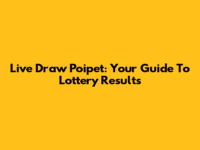 Live Draw Poipet: Your Guide To Lottery Results