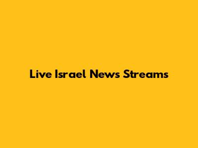 Live Israel News Streams