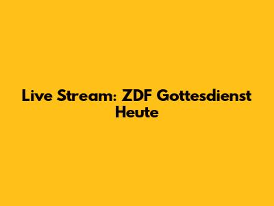 Live Stream: ZDF Gottesdienst Heute