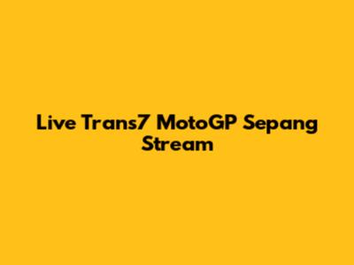 Live Trans7 MotoGP Sepang Stream