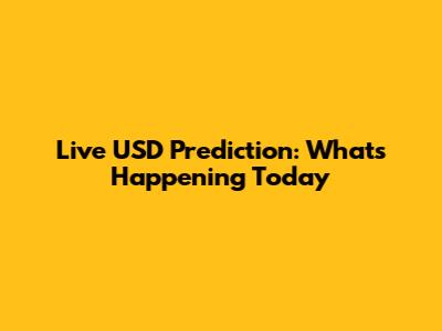 Live USD Prediction: What's Happening Today