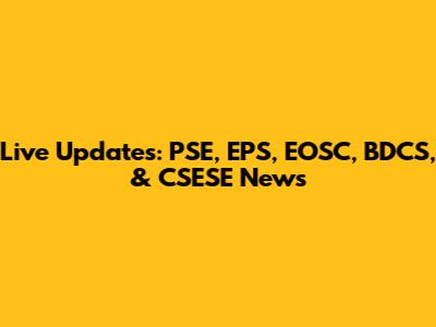 Live Updates: PSE, EPS, EOSC, BDCS, & CSESE News