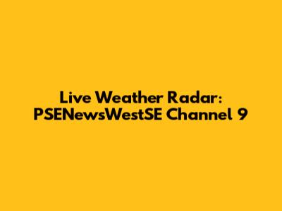 Live Weather Radar: PSENewsWestSE Channel 9