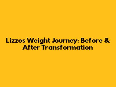 Lizzo's Weight Journey: Before & After Transformation