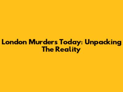 London Murders Today: Unpacking The Reality