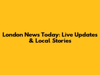 London News Today: Live Updates & Local Stories