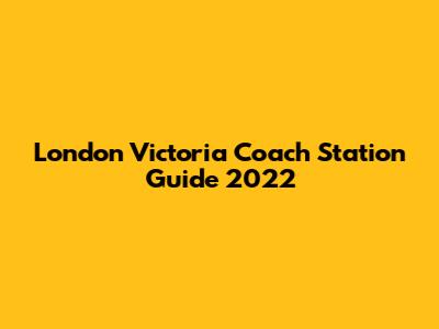 London Victoria Coach Station Guide 2022