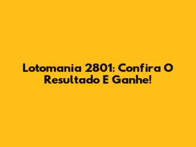 Lotomania 2801: Confira O Resultado E Ganhe!