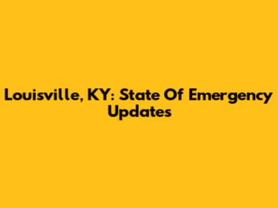 Louisville, KY: State Of Emergency Updates