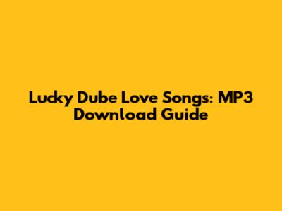 Lucky Dube Love Songs: MP3 Download Guide