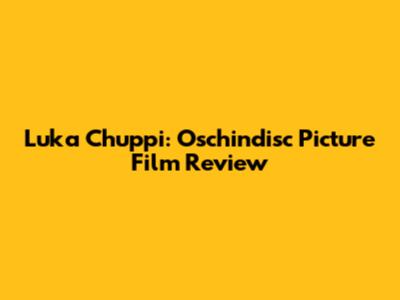 Luka Chuppi: Oschindisc Picture Film Review