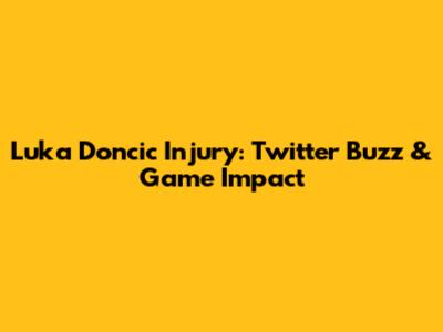 Luka Doncic Injury: Twitter Buzz & Game Impact
