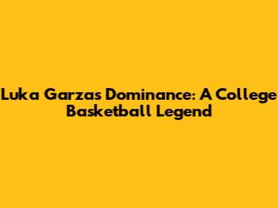 Luka Garza's Dominance: A College Basketball Legend