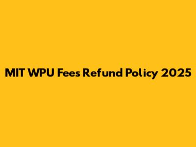 MIT WPU Fees Refund Policy 2025